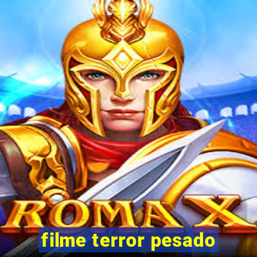 filme terror pesado